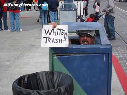 White trash :P