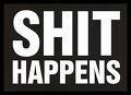 shit happens