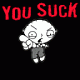 YOU SUCK!
