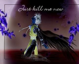 just kill me.....