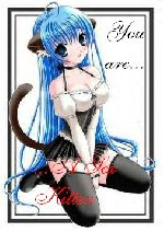 you are a sex kitten ;b