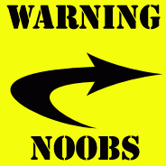 warning n00bs