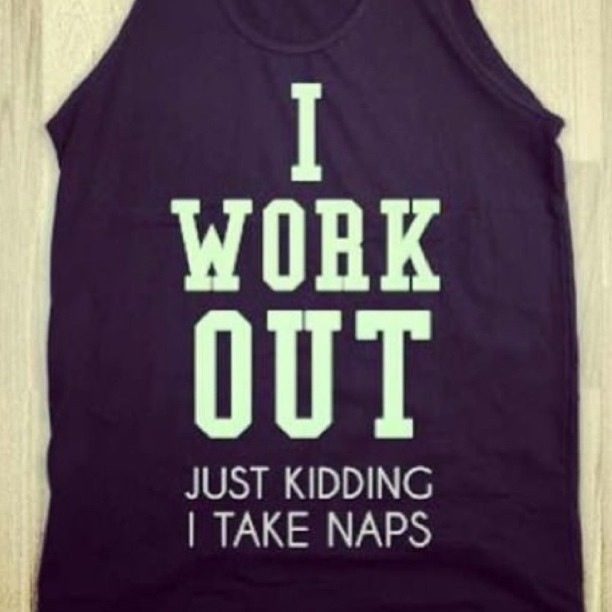 I work out