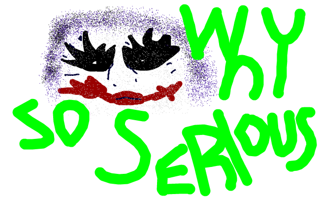 "why so serious
