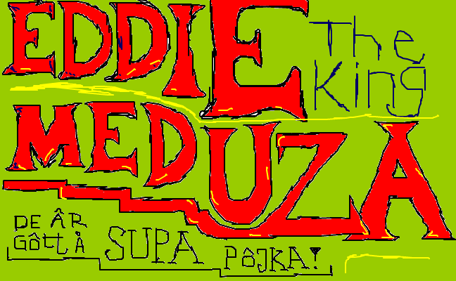 Eddie Meduza !