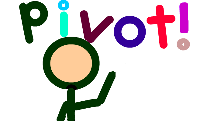 Pivot!