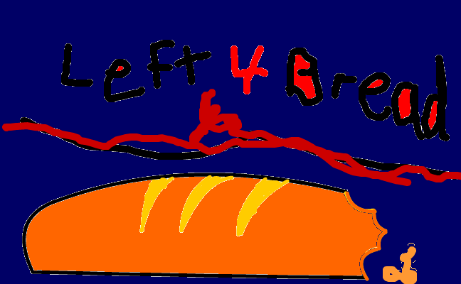 Left 4 ... Bread?