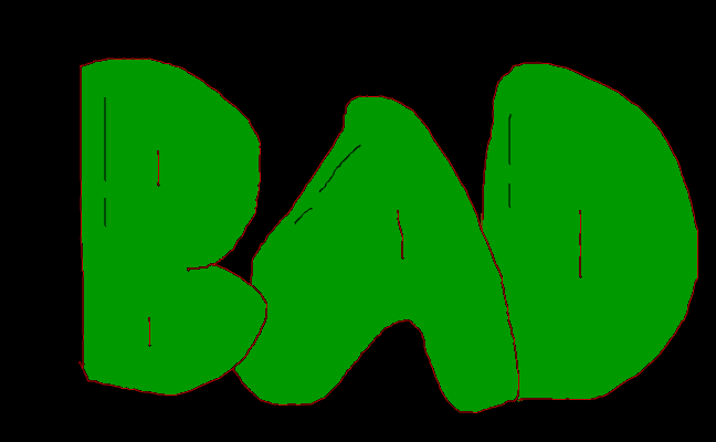 Bad......