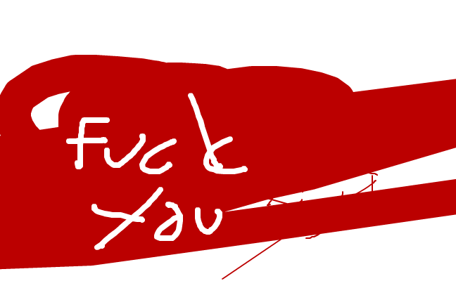 Fuck you?