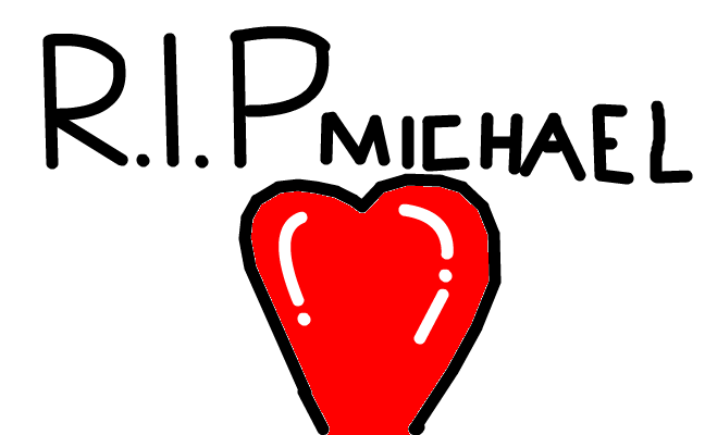 RIP Michael <3