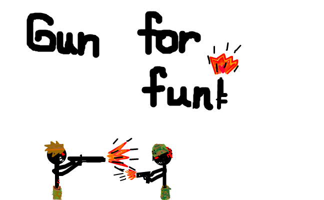 Gun for fun! >:D