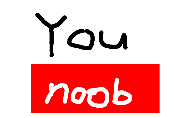 you noob