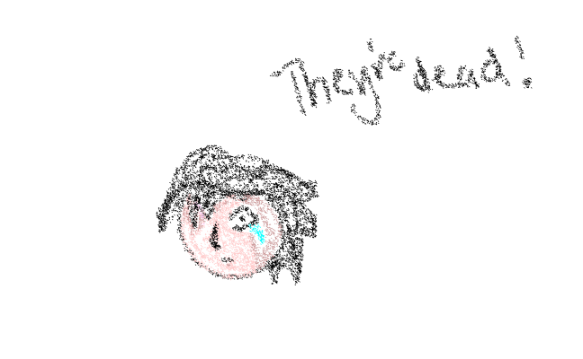 They´re dead!