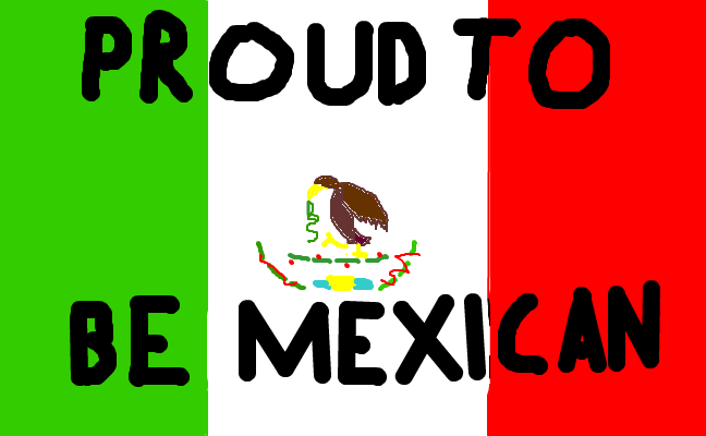 PROUD TO BE MEXICAN