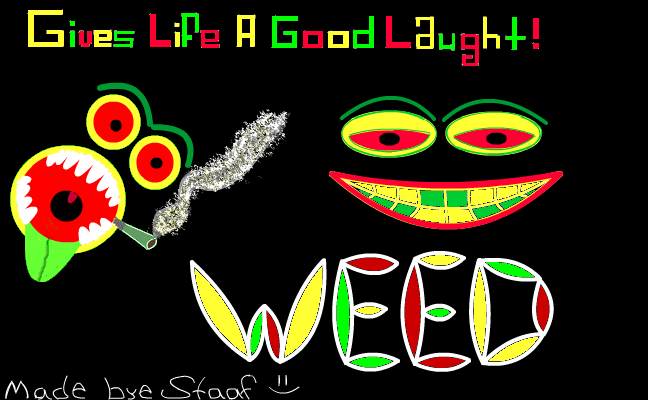 Staaf / Weed is life