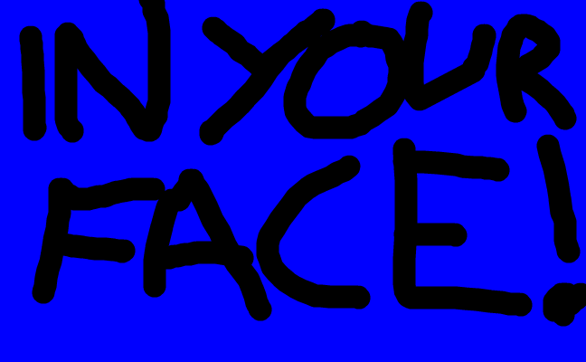 IN YOUR FACE